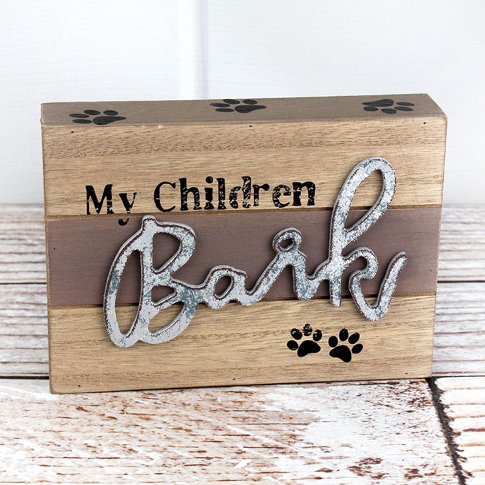 My Children Bark Wood Sign